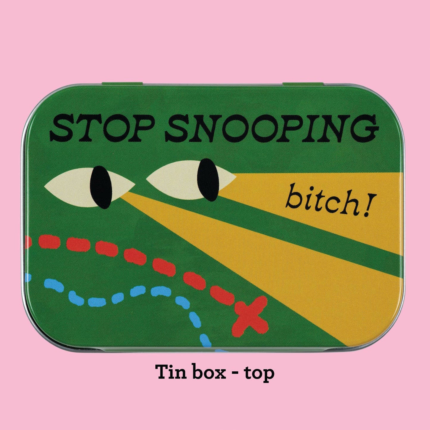 "Stop Snooping B*tch" Stash Tin