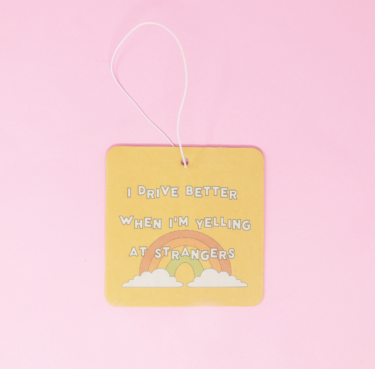 "I Drive Better When I Yell At Strangers" Air Freshener