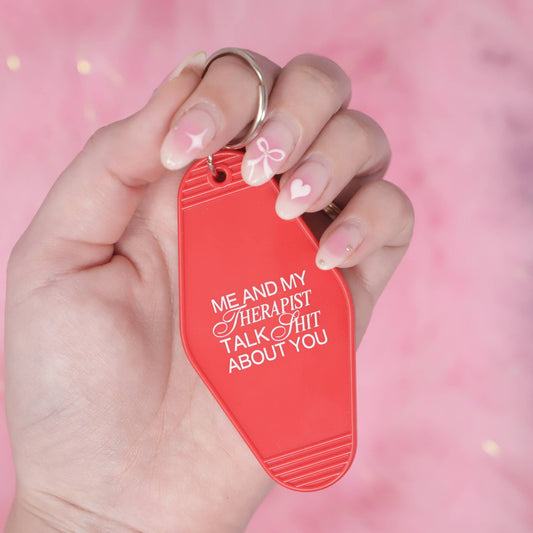 "My Therapist and I Talk Shit About You" Motel keychain