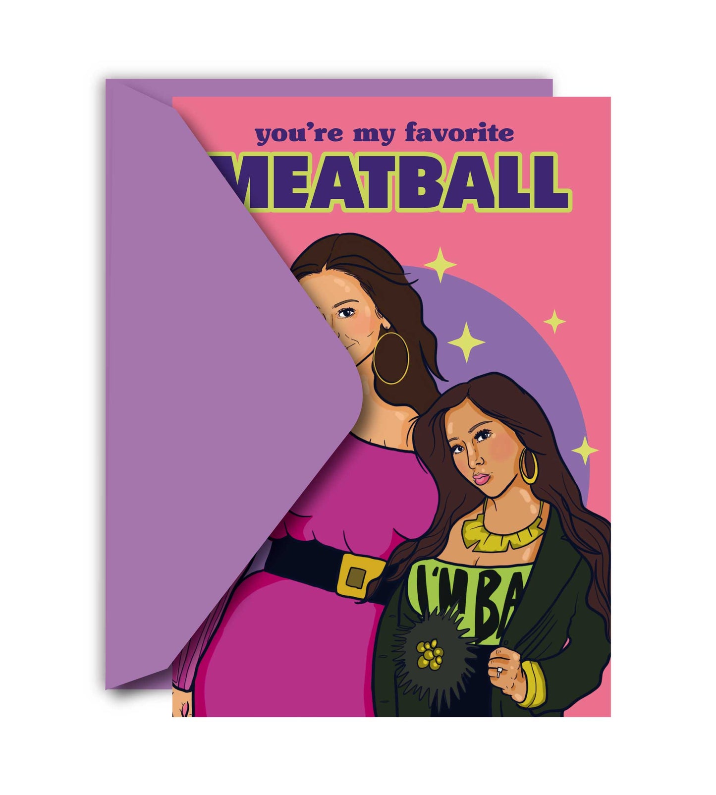You're My Favorite Meatball Snooki Jwoww Greeting Card
