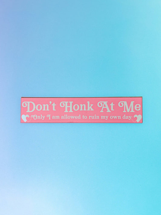"Don't Honk At Me" Car Magnet