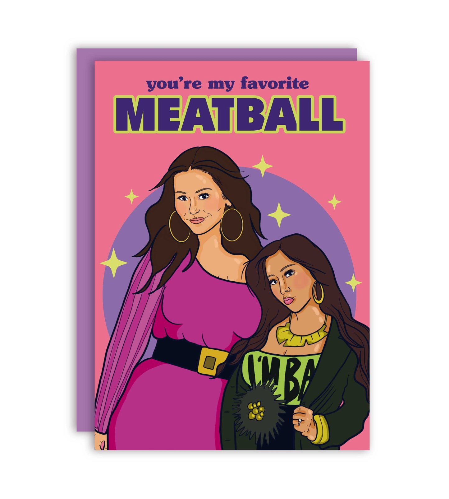 You're My Favorite Meatball Snooki Jwoww Greeting Card