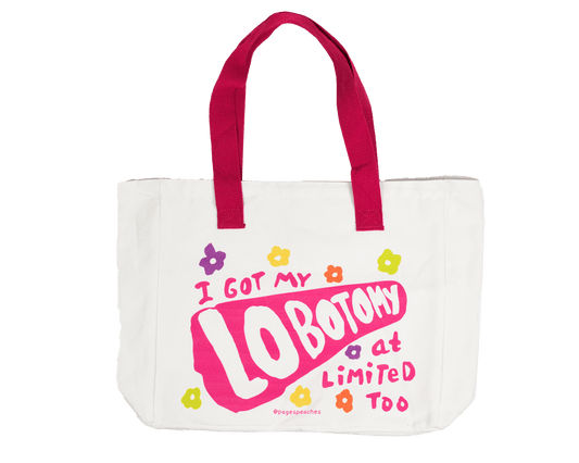 “I Got My Lobotomy at Limited Too” Tote Bag