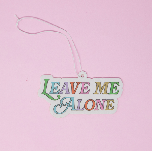 "Leave Me Alone" Car Air Freshener 