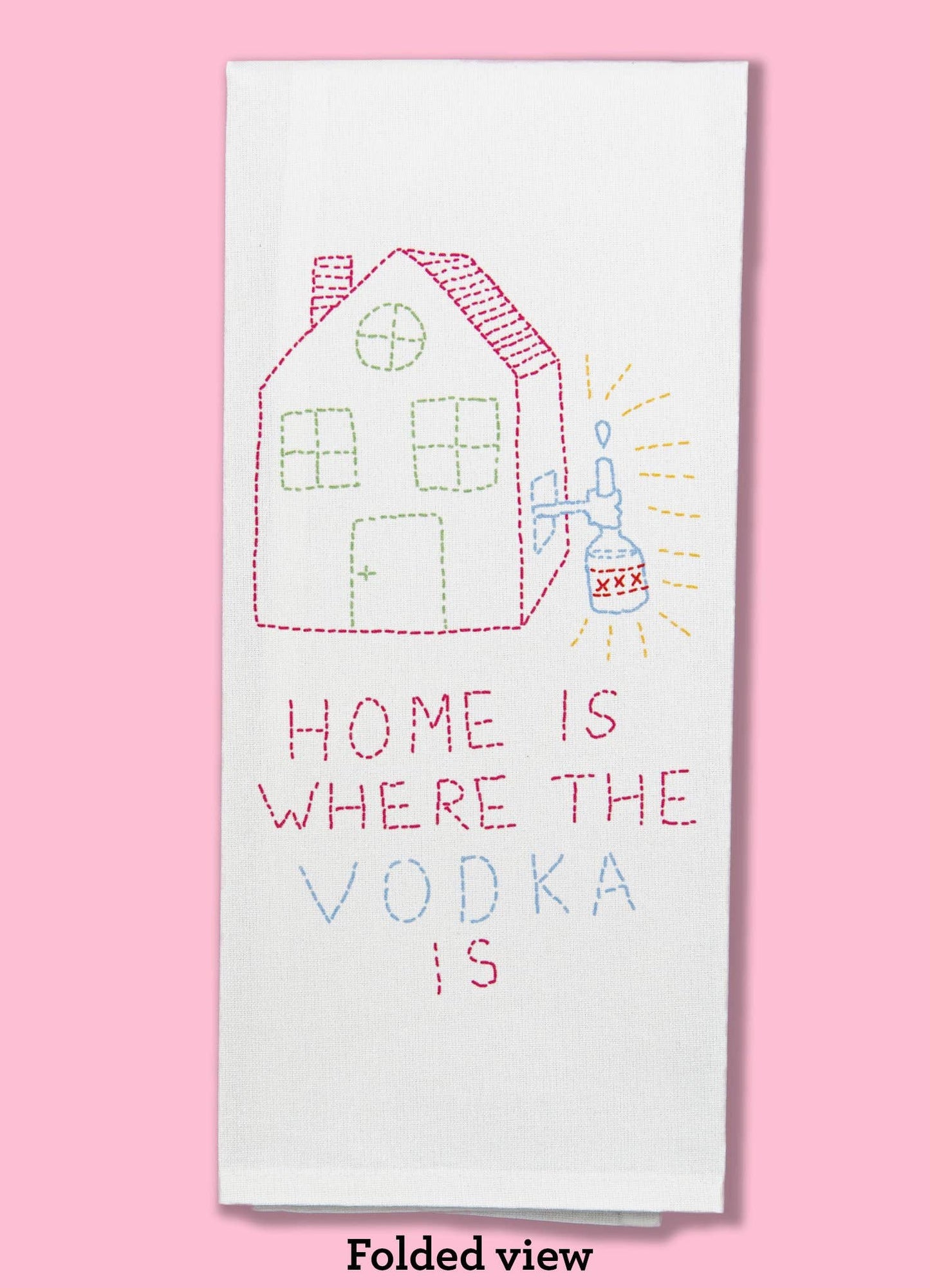 "Home Is Where the Vodka Is" Dishtowel