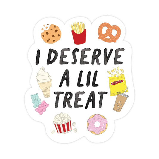 I Deserve A Lil Treat Sticker