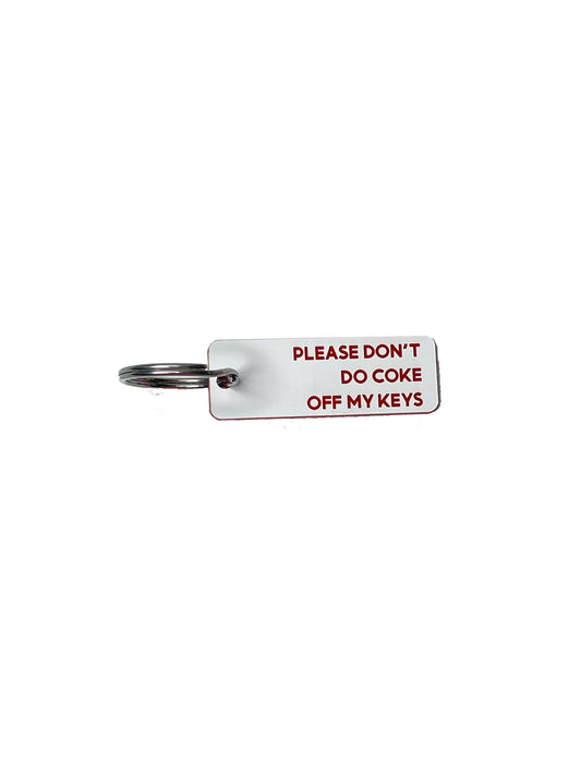 "Please Don't Do Coke Off My Keys" Keychain