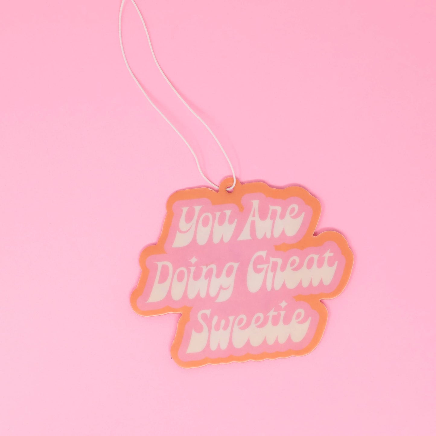 "You Are Doing Great Sweetie" Airfreshener