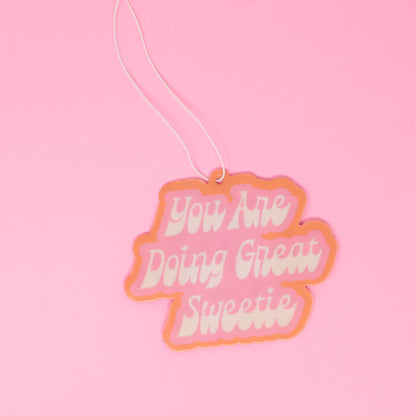 "You Are Doing Great Sweetie" Airfreshener